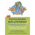 Practice Random Acts of Kindness: Bring More Peace, Love, and Compassion Into the World