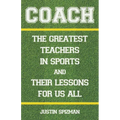 Coach: The Greatest Teachers in Sports and Their Lessons for Us All