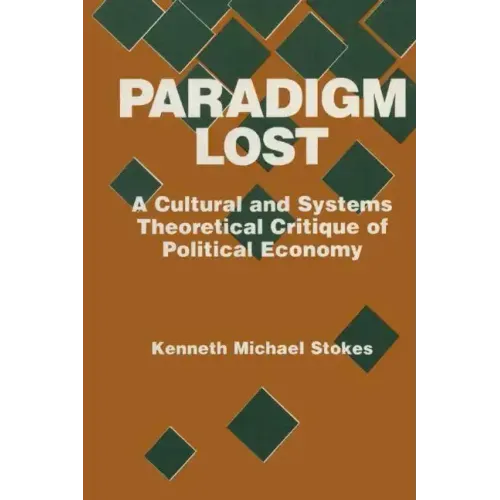 Paradigm Lost: Cultural and Systems Theoretical Critique of Political Economy