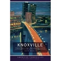 Knoxville: This Obscure Prismatic City