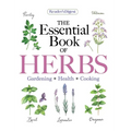 Reader's Digest the Essential Book of Herbs: Gardening * Health * Cooking