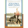 Follow the Way of Love: 40 Devotional Stories for Caregivers