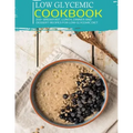 Low Glycemic Cookbook: 250+ Breakfast, Lunch, Dinner and Dessert Recipes for Low Glycemic Diet