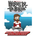 Héroes de la Biblia: Escuela Bíblica Vacacional - Materia para el Maestro