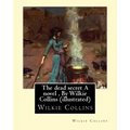 The dead secret A novel, By Wilkie Collins (illustrated)