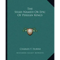 The Shah-Nameh Or Epic Of Persian Kings