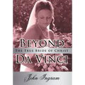 Beyond Da Vinci: The True Bride of Christ