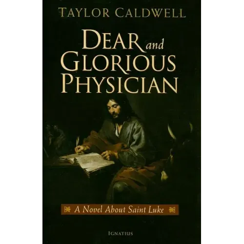 Dear and Glorious Physician: A Novel about Saint Luke