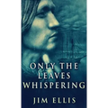 Only The Leaves Whispering