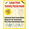 Boredom Busters for Adults: 12-in-1 Large Print Variety Puzzle Book - Volume 1: Crosswords, Word Search, Sudoku, Tic-Tac-Toe, Kakuro, Acrostics, P