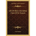 Life of Mary Cherubina Clare of St. Francis