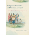 Indigenous Prosperity and American Conquest: Indian Women of the Ohio River Valley, 1690-1792