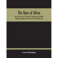 The Voice Of Africa: Being An Account Of The Travels Of The German Inner African Exploration Expedition In The Years 1910-1912 (Volume Ii)