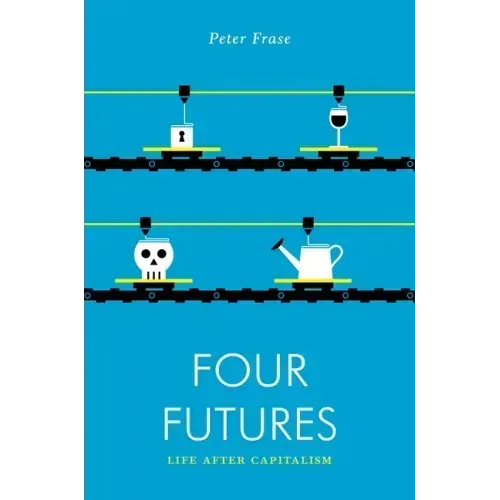 Four Futures: Life After Capitalism