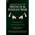 Narratives of the French & Indian War: Ranger Brown's Narrative, the Adventures of Robert Eastburn, the Journal of Rufus Putnam-Provincial Infantry &