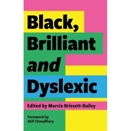 Black, Brilliant and Dyslexic: Neurodivergent Heroes Tell Their Stories
