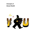 Concepts of Sexual Health Sex & You!