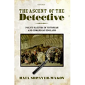 The Ascent of the Detective: Police Sleuths in Victorian and Edwardian England