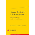 Valeur Des Lettres a la Renaissance: Debats Et Reflexions Sur La Vertu de la Litterature