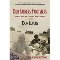 Our Fathers' Footsteps: Stories of World War 2 Veterans' "What If" Moments