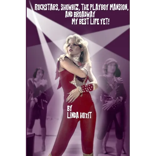 Rockstars, Showbiz, The Playboy Mansion, and Broadway - My Best Life Yet!