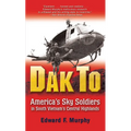 Dak to: America's Sky Soldiers in South Vietnam's Central Highlands