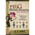 CIA Street Smarts for Women: Spy Skills to Tell the Prince from the Predator