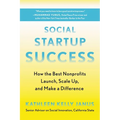 Social Startup Success: How the Best Nonprofits Launch, Scale Up, and Make a Difference