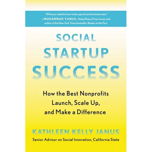 Social Startup Success: How the Best Nonprofits Launch, Scale Up, and Make a Difference