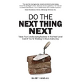 Do The Next Thing Next: Takes Your Landscaping Business to the Next Level Even if You're Working 15 Hours Every Day