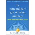The Extraordinary Gift of Being Ordinary: Finding Happiness Right Where You Are