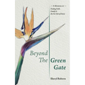 Beyond the Green Gate: A Memoir of Faith, Family and the Far Side of Home