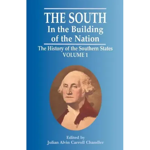 The South in the Building of the Nation: The History of the Southern States