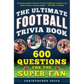 The Ultimate Football Trivia Book: 600 Questions for the Super-Fan