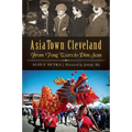 Asiatown Cleveland:: From Tong Wars to Dim Sum