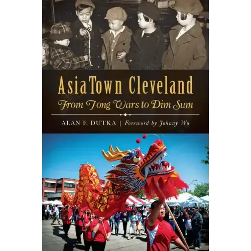Asiatown Cleveland:: From Tong Wars to Dim Sum