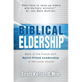 Biblical Eldership: Back to the Future with Spirit - Filled Leadership in the Local Church