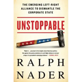 Unstoppable: The Emerging Left-Right Alliance to Dismantle the Corporate State