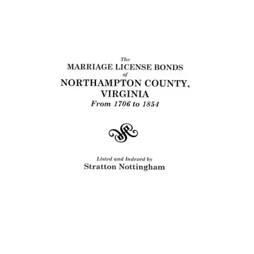 Marriage License Bonds of Northampton County, Virginia from 1706 to 1854