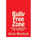 Bully Free Zone: how to stand up for yourself