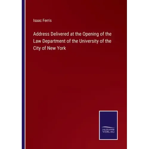 Address Delivered at the Opening of the Law Department of the University of the City of New York