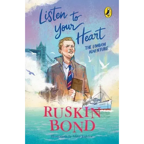 Listen to Your Heart: The London Adventure (Illustrated, Boyhood Memoir Series from Ruskin Bond)