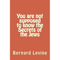 You are not supposed to know the Secrets of the Jews