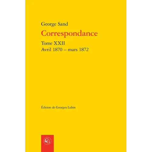 Correspondance, Tome XXII: Avril 1870 - Mars 1872