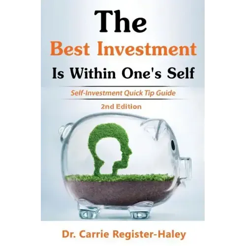 The Best Investment Is Within One's Self: Self-Investment Quick Tip Guide