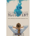 The Engaged Employee Blueprint: Build a Workplace Culture Where Employees Thrive