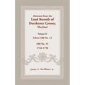 Abstracts from the Land Records of Dorchester County, Maryland, Volume D: 1742-1756