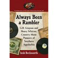 Always Been a Rambler: G.B. Grayson and Henry Whitter, Country Music Pioneers of Southern Appalachia