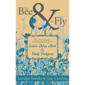 The Bee & The Fly: The Improbable Correspondence of Louisa May Alcott & Emily Dickinson