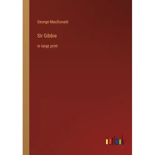 Sir Gibbie: in large print
